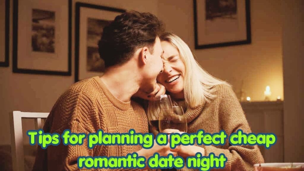 Tips for planning a perfect cheap romantic date night
